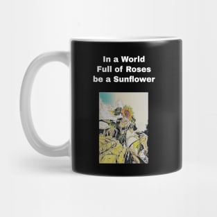 in a world full of rose be a sunflower Mug